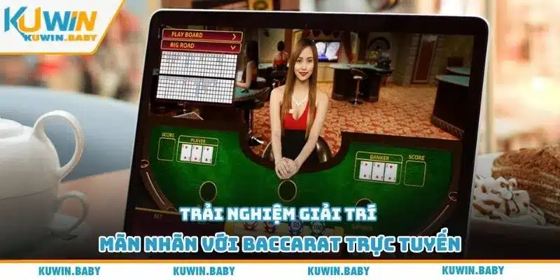 Trải nghiệm giải trí mãn nhãn với baccarat trực tuyến