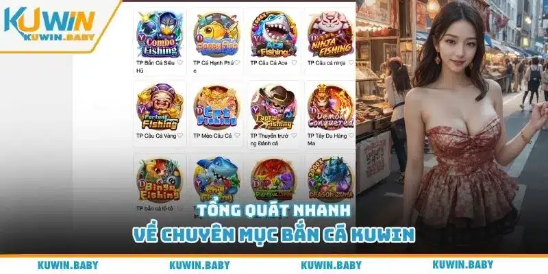 Tổng quát nhanh về chuyên mục bắn cá Kuwin