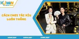 Cách chơi tài xỉu luôn thắng