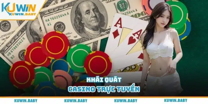 Khái quát Casino trực tuyến