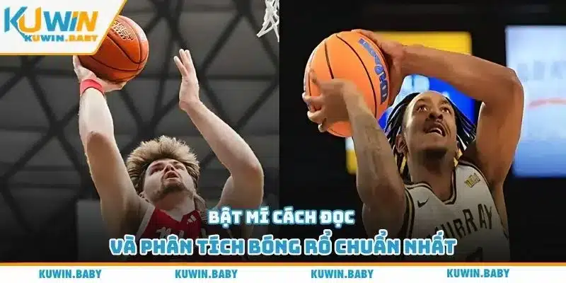 Bật mí cách đọc và phân tích bóng rổ chuẩn nhất