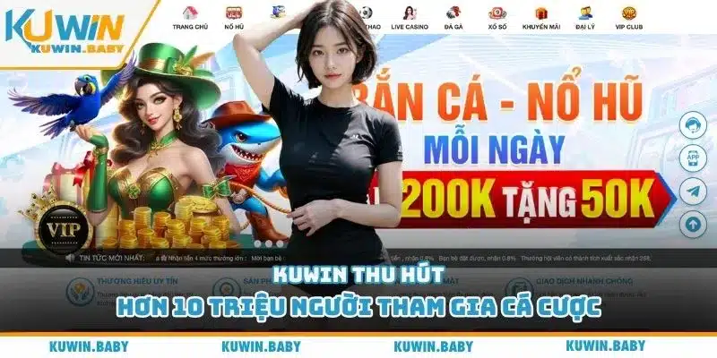 Kuwin thu hút hơn 10 triệu người tham gia cá cược