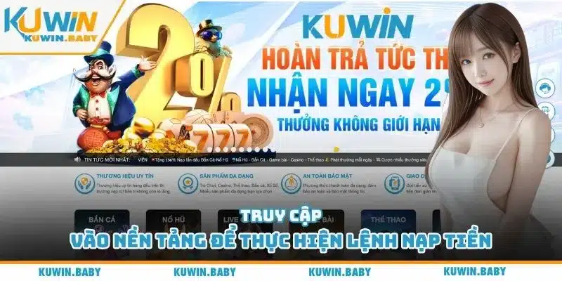 Truy cập vào nền tảng để thực hiện lệnh nạp tiền
